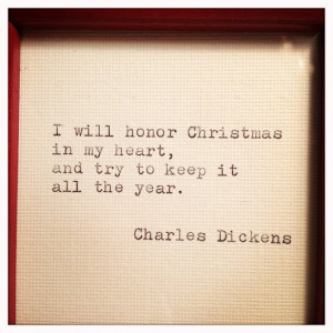 Dickens #quote about # Christmas : I will honor Christmas in my heart ...