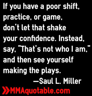 If you have a poor shift, practice, or game, don't let that shake your ...