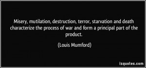 , terror, starvation and death characterize the process of war ...