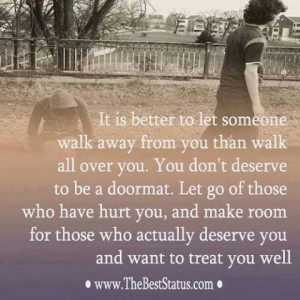 who have hurt you and make room for those who actually deserve you ...