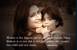 Mother is the biggest gift of god to all human being. Believe it or ...