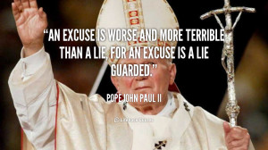 ... worse and more terrible than a lie, for an excuse is a lie guarded