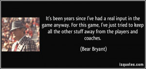 It's been years since I've had a real input in the game anyway. For ...