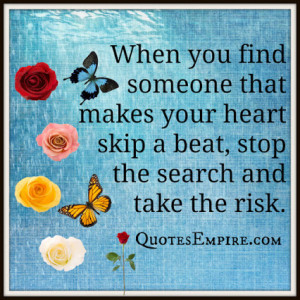 You Make My Heart Skip A Beat Quotes Be our friend at :: +quotes