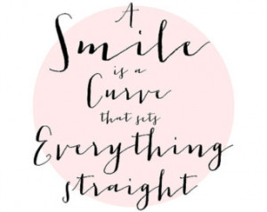 SALE 50 % OFF - A smile is a curve that sets everything straight ...