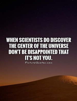When scientists do discover the center of the universe don't be ...