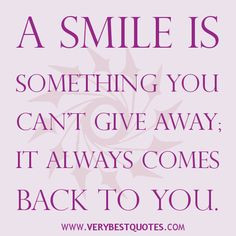 ... Smile quotes, A smile is something you can’t give away; it always