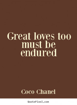 ... custom picture quotes about love - Great loves too must be endured