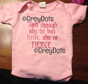 Though She Be But Little She Is Fierce - Shakespeare quote Baby Onesie ...