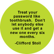 Circle with the quote: Treat your password like your toothbrush. Don't ...
