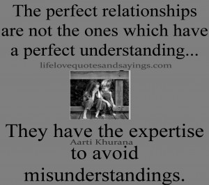 relationships are not the ones which have a perfect understanding ...