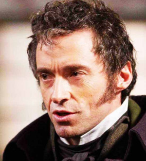 Jean Valjean from LES MISERABLES (here played by Hugh Jackman)