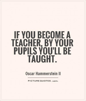 Teacher Quotes Oscar Hammerstein II Quotes