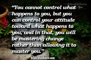 ... you will be mastering change rather than allowing it to master you
