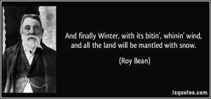 And finally Winter, with its bitin', whinin' wind, and all the land ...