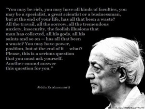 Krishnamurti quotes It's not about what you have and what you do ...