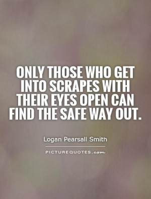 ... with their eyes open can find the safe way out. Picture Quote #1