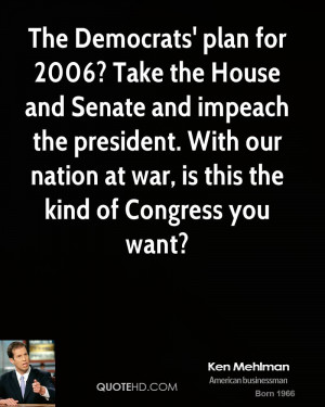 The Democrats' plan for 2006? Take the House and Senate and impeach ...