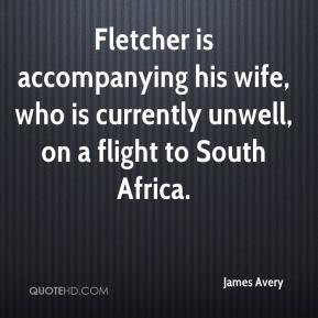 James Avery - Fletcher is accompanying his wife, who is currently ...