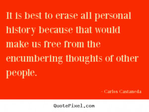 Carlos Castaneda photo quote - It is best to erase all personal ...