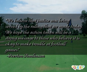 famousquotesabout.comWe believe that justice was being served