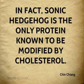 Chin Chiang - In fact, Sonic hedgehog is the only protein known to be ...