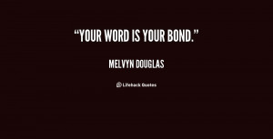 quote-Melvyn-Douglas-your-word-is-your-bond-80729.png