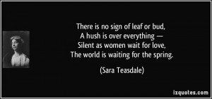 no sign of leaf or bud, A hush is over everything — Silent as women ...