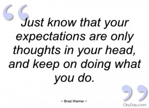 just know that your expectations are only