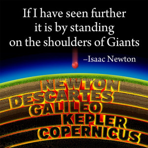 If I have seen further it is by standing on the shoulders of giants