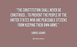 quote-Samuel-Adams-the-constitution-shall-never-be-construed-to-7704 ...