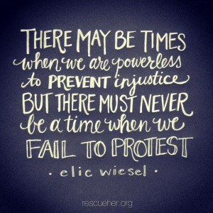 ... injustice, but there must never be a time when we fail to protest