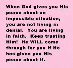 God's peace is amazing...I would never have expected to have peace in ...