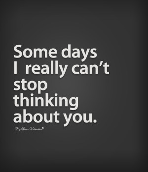 thinking-of-you-quotes-some-days-i-really-cant-stop-thinking-about-you ...