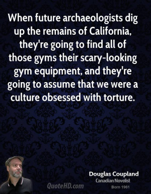 When future archaeologists dig up the remains of California, they're ...