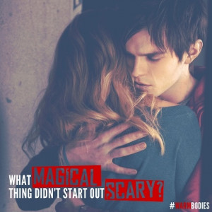 Warm bodies. Easily one of my new favorite movies. Pretty much perfect