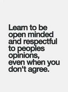 ... Quotes On Be Respect, Your Mindfulness Quotes, Opinion Quotes, Debate