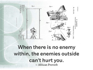 When there is no enemy within, the enemies outside can’t hurt you ...