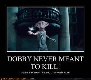 Dobby never meant to kill!