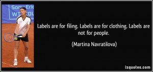 Labels are for filing. Labels are for clothing. Labels are not for ...