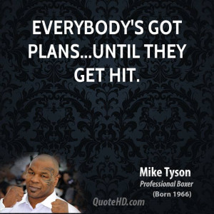 Everybody's got plans...until they get hit.