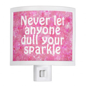 Never let anyone dull your sparkle quote nite lights