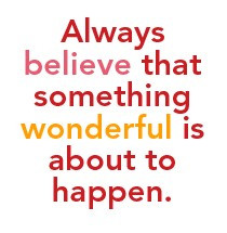 Always Believe That Something Wonderful is About to Happen Quote Note