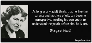 ... invoking his own youth to understand the youth before him, he is lost