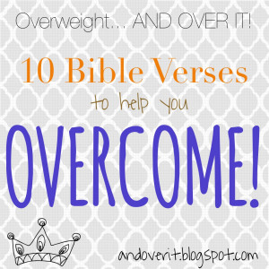 Bible Verses to Help Us Overcome!