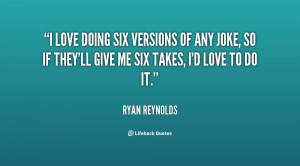 quote-Ryan-Reynolds-i-love-doing-six-versions-of-any-88171.png