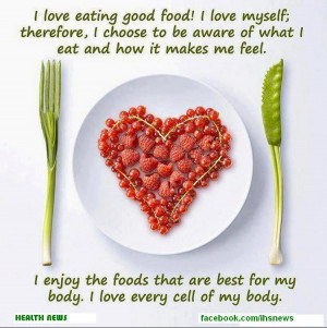 Enjoy the Foods that are best for my Body. I Love Every Cell of My ...