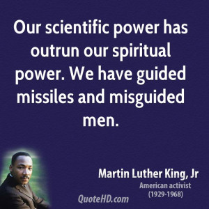 ... -luther-king-jr-science-quotes-our-scientific-power-has-outrun.jpg