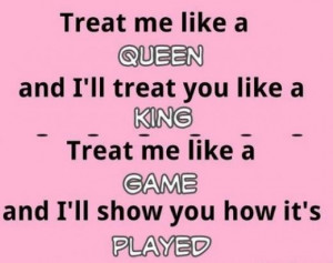 And I'll treat you like a king