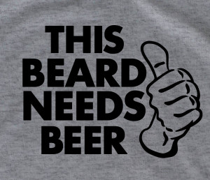 Funny Beer t Shirts For Men This Beard Needs Beer Funny t